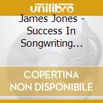 James Jones - Success In Songwriting And Performing cd