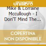 Mike & Lorraine Mccullough - I Don'T Mind The Rain cd