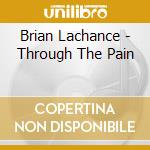 Brian Lachance - Through The Pain cd