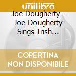 Joe Dougherty - Joe Dougherty Sings Irish Traditionals cd