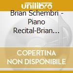 Brian Schembri - Piano Recital-Brian Schembri cd musicale di Brian Schembri