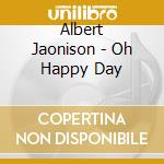 Albert Jaonison - Oh Happy Day cd
