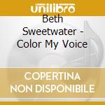 Beth Sweetwater - Color My Voice cd