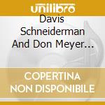 Davis Schneiderman And Don Meyer - Memorials To Future Catastrophes cd