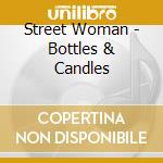 Street Woman - Bottles & Candles cd