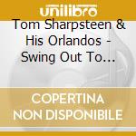 Tom Sharpsteen & His Orlandos - Swing Out To Victory cd