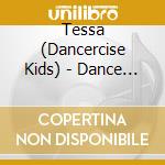 Tessa (Dancercise Kids) - Dance It!