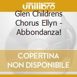 Glen Childrens Chorus Ellyn - Abbondanza! cd