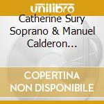 Catherine Sury Soprano & Manuel Calderon Guitar - Love Songs cd musicale di Catherine Sury Soprano & Manuel Calderon Guitar