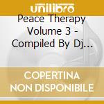 Peace Therapy Volume 3 - Compiled By Dj Zen cd