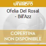Ofelia Del Rosal - Bill'Azz cd