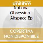 National Obsession - Airspace Ep cd