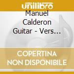 Manuel Calderon Guitar - Vers La Flamme cd musicale di Manuel Calderon Guitar
