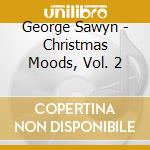 George Sawyn - Christmas Moods, Vol. 2 cd
