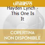 Hayden Lynch - This One Is It cd musicale di Hayden Lynch