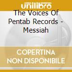 The Voices Of Pentab Records - Messiah cd musicale di The Voices Of Pentab Records