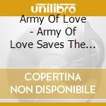 Army Of Love - Army Of Love Saves The World Again cd