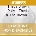 Theda Brown Polly - Theda & The Brown Generation Sings Daddy'S Way cd