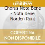 Chorus Nota Bene - Nota Bene Norden Runt cd