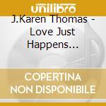 J.Karen Thomas - Love Just Happens... cd