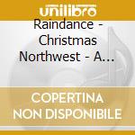Raindance - Christmas Northwest - A Holiday Party Sampler cd