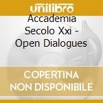Accademia Secolo Xxi - Open Dialogues cd