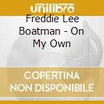 Freddie Lee Boatman - On My Own cd