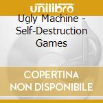Ugly Machine - Self-Destruction Games cd