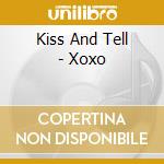Kiss And Tell - Xoxo cd