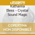 Katharina Bless - Crystal Sound Magic cd