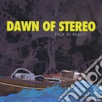 Dawn Of Stereo - Back To Reality