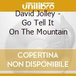 David Jolley - Go Tell It On The Mountain cd
