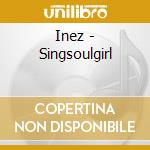 Inez - Singsoulgirl cd