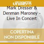 Mark Dresser & Denman Maroney - Live In Concert cd