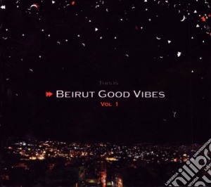 Beirut Good Vibes Vol.1 / Various cd musicale di Beirut Good Vibes