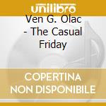 Ven G. Olac - The Casual Friday cd
