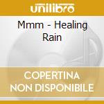 Mmm - Healing Rain cd musicale di Mmm