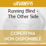 Running Blind - The Other Side cd musicale di Running Blind