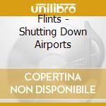 Flints - Shutting Down Airports cd
