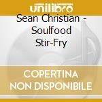 Sean Christian - Soulfood Stir-Fry cd