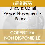 Unconditional Peace Movement - Peace 1 cd
