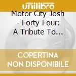 Motor City Josh - Forty Four: A Tribute To Howlin' Wolf cd musicale di Motor City Josh