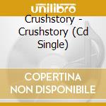 Crushstory - Crushstory (Cd Single) cd