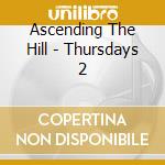 Ascending The Hill - Thursdays 2 cd