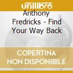 Anthony Fredricks - Find Your Way Back cd