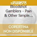 Bloodshot Gamblers - Pain & Other Simple Pleasures cd musicale di Bloodshot Gamblers