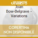 Joan Bow-Belgrave - Variations cd musicale di Joan Bow