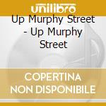 Up Murphy Street - Up Murphy Street cd