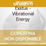 Exstus - Vibrational Energy cd musicale di Exstus