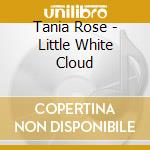 Tania Rose - Little White Cloud cd
